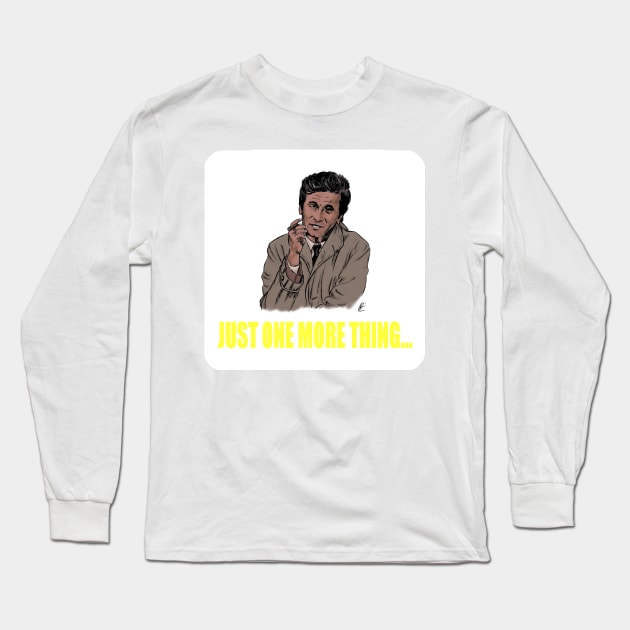 Just one more thing... Long Sleeve T-Shirt by Kerchow